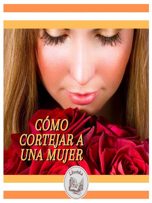Title details for CÓMO CORTEJAR a UNA MUJER by LIBROTEKA - Wait list